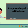 Preprocessing With Scikit-learn - Naukri Code 360