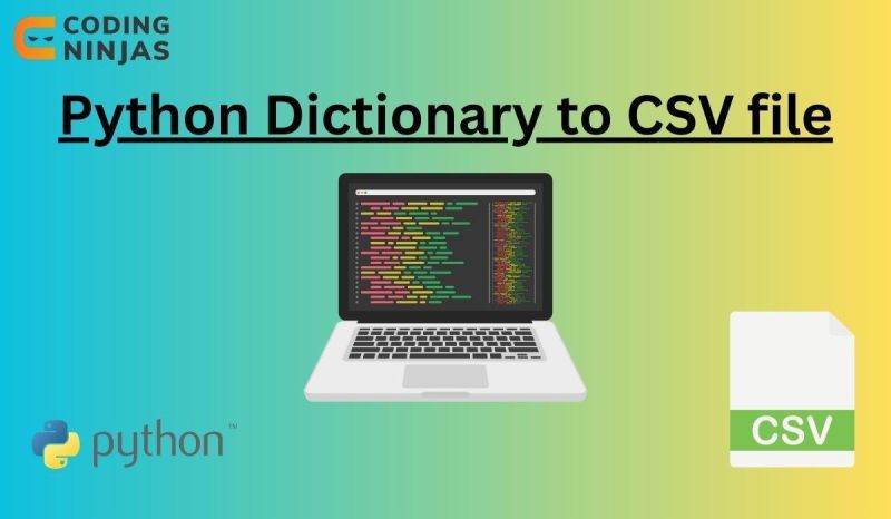 Python Dictionary to CSV file - Naukri Code 360