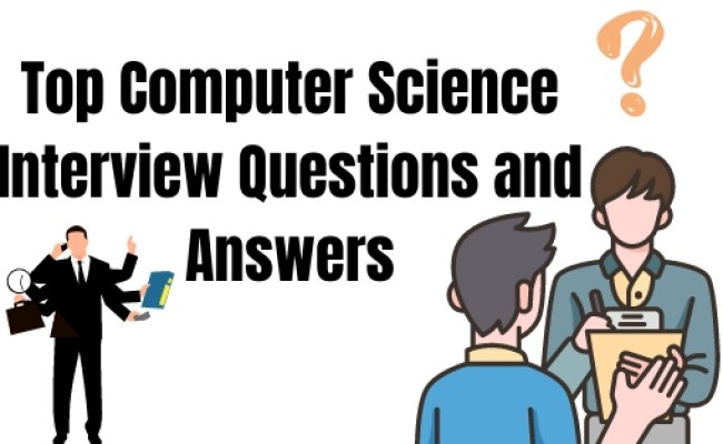 Top 30+ Computer Science Interview Questions And Answers (2025 ...