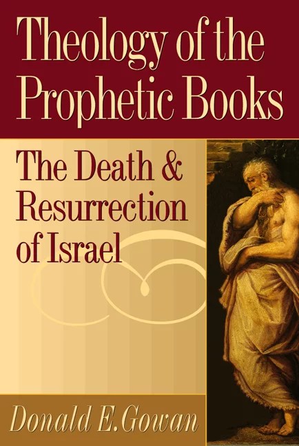 Theology of the prophetic books: the death and resurrection of israel