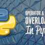 Operator And Function Overloading In Custom Python Classes – Real Python