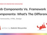 Web Components Vs Framework Components What S The Difference