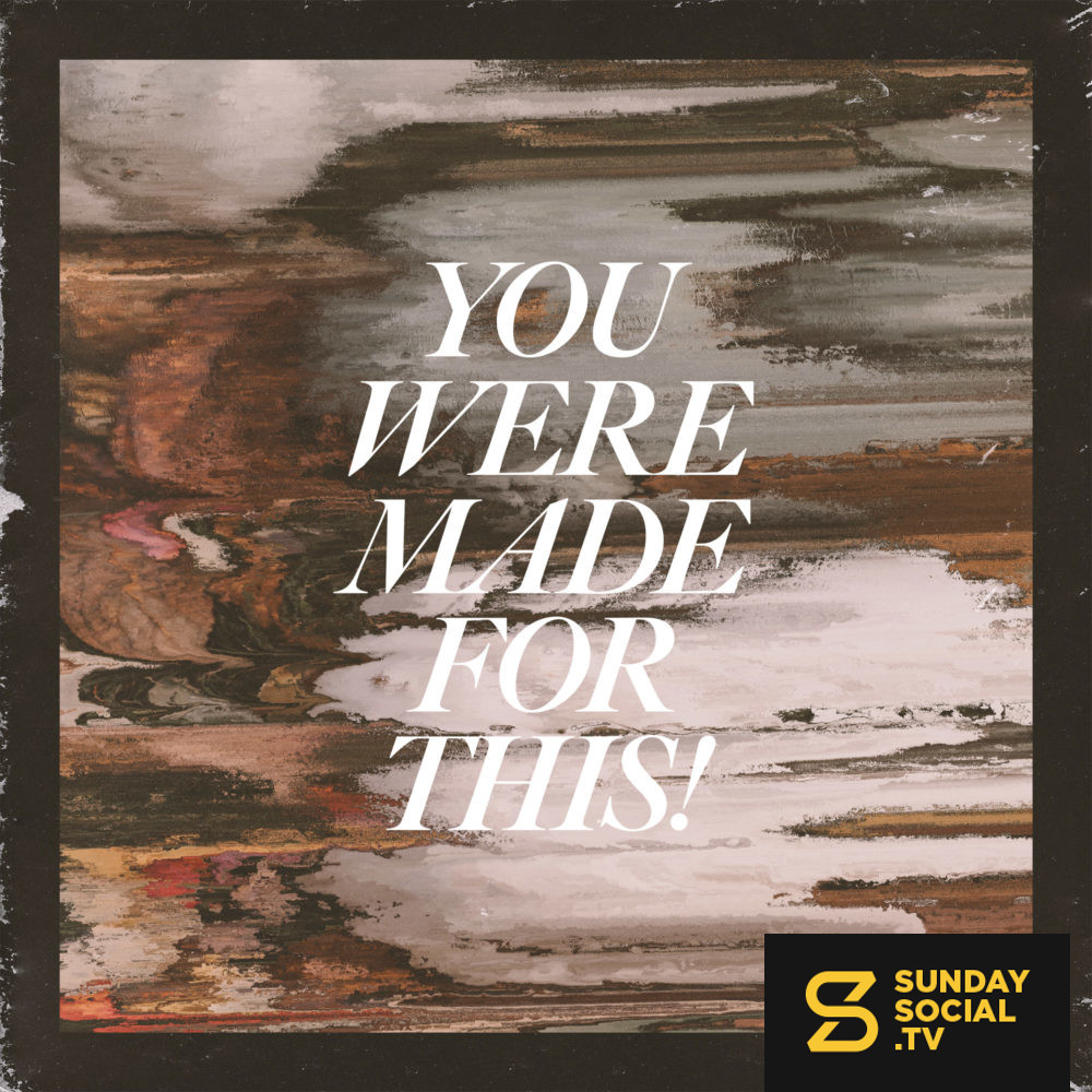 You were made for this!