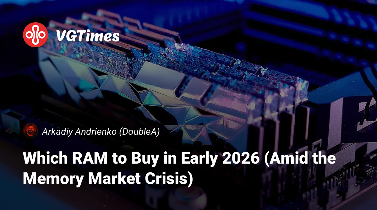 Which RAM To Buy In Early 2026 Amid The Memory Market Crisis Post 148700 En 