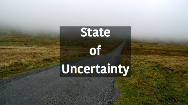 State of Uncertainty
