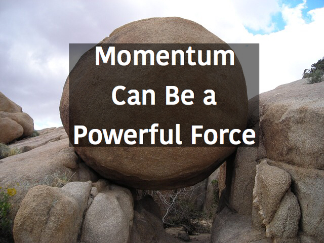 Momentum Can Be A Powerful Force