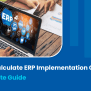 How To Calculate ERP Implementation Costs: A Complete Guide - FinanSys