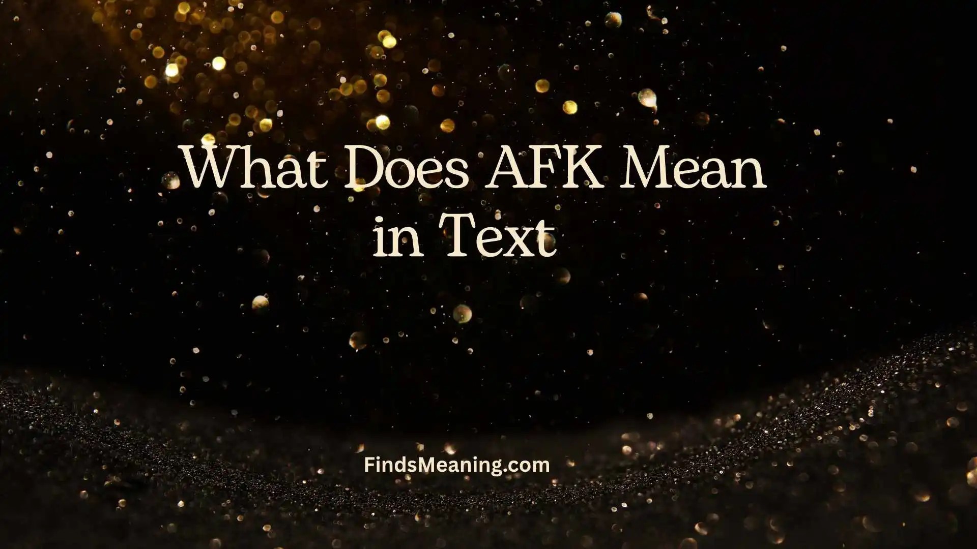 What Does AFK Mean In Text For 2026 What Does Afk Mean In Text.webp