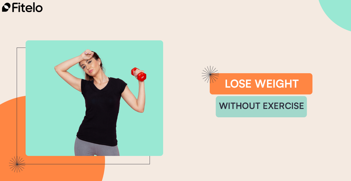 Lose Weight Without Exercise