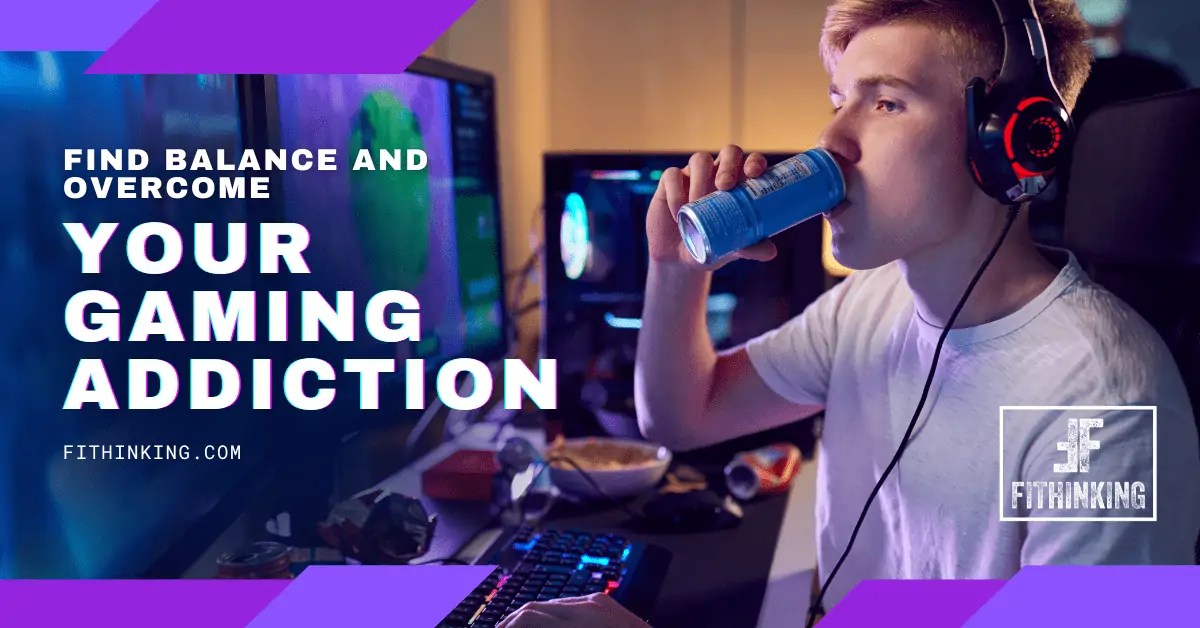 How To Overcome Your Gaming Addiction FIThinking Fithinking Gaming Addiction Header Image