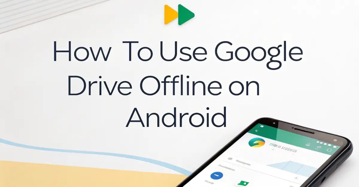 How to Use Google Drive Offline on Android