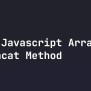 Javascript Array Concat Method