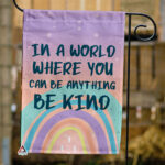 In A World Where You Can Be Anything Be Kind Flag