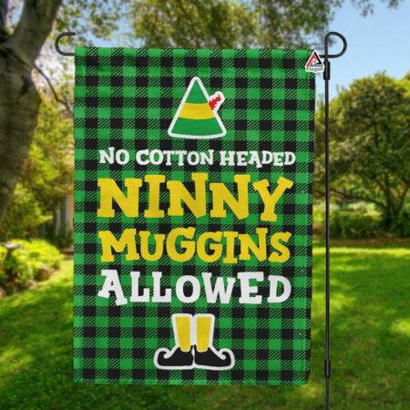 No Cotton Headed Ninny Muggins Allowed Flag, Funny Christmas Garden Flag, The Elf Yard Flag
