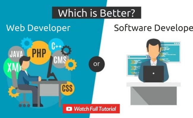 Web Developer Vs Software Developer | Difference Between Software ...