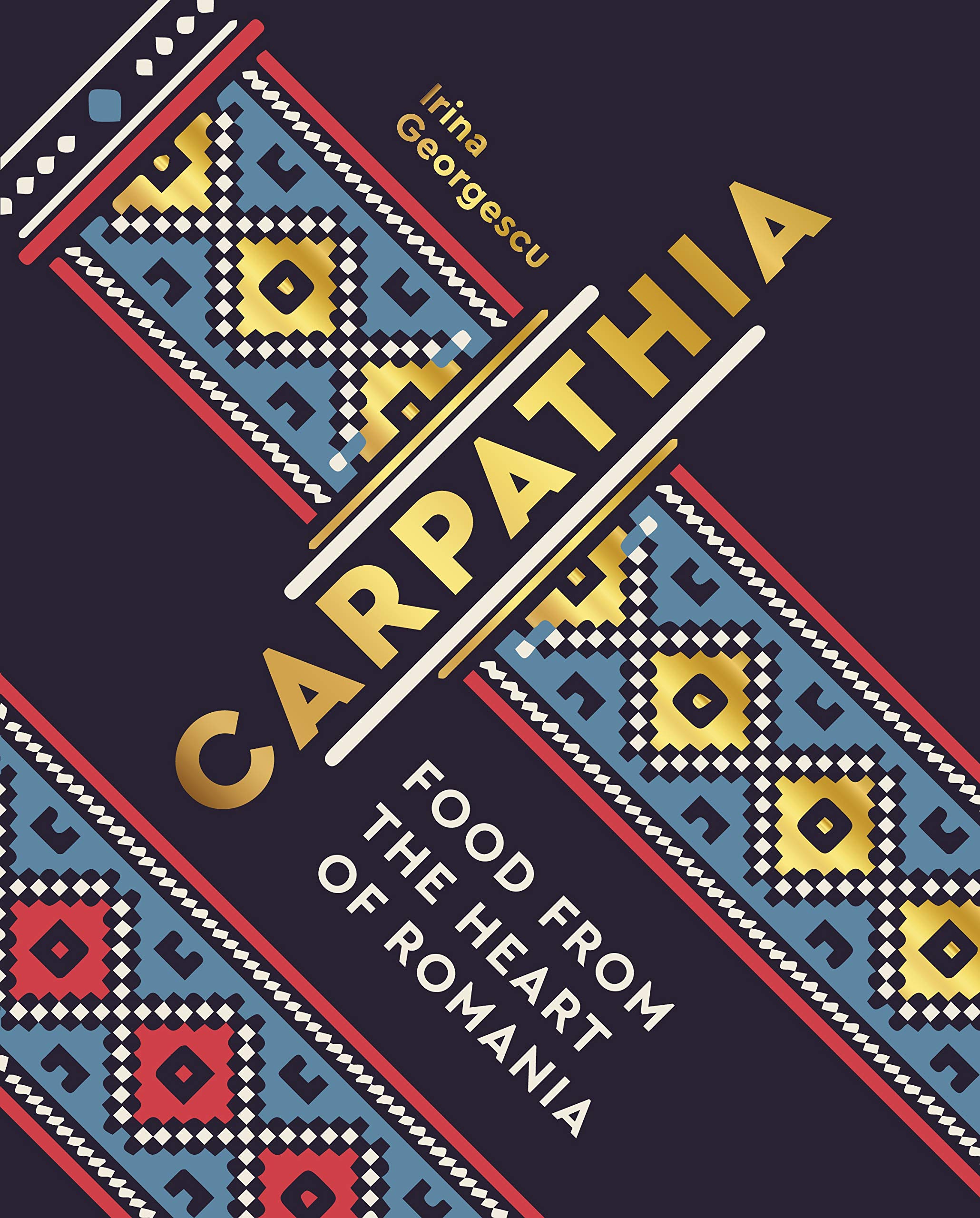 The book cover for Carpathia : Food from the Heart of Romania by Irina Georgescu