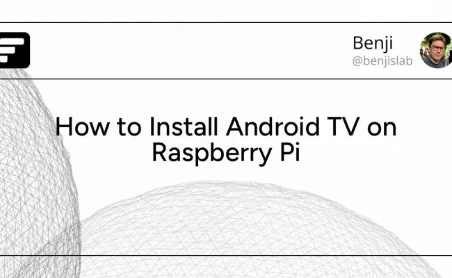 How To Install Android TV On Raspberry Pi