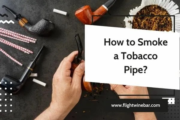 How to Smoke a Tobacco Pipe How to Smoke a Tobacco Pipe