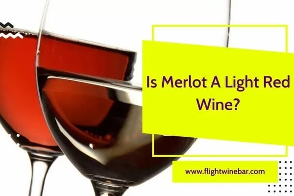 Is Merlot A Light Red Wine Is Merlot A Light Red Wine
