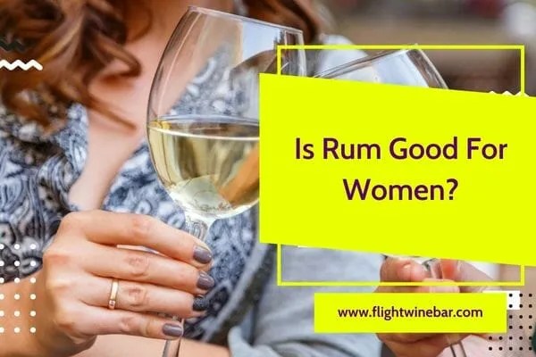 Is Rum Good For Women Is Rum Good For Women