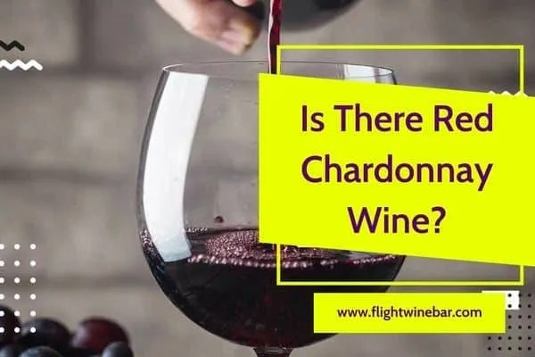 Is There Red Chardonnay Wine Is There Red Chardonnay Wine