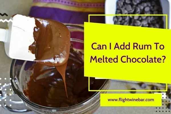 Can I Add Rum To Melted Chocolate Can I Add Rum To Melted Chocolate