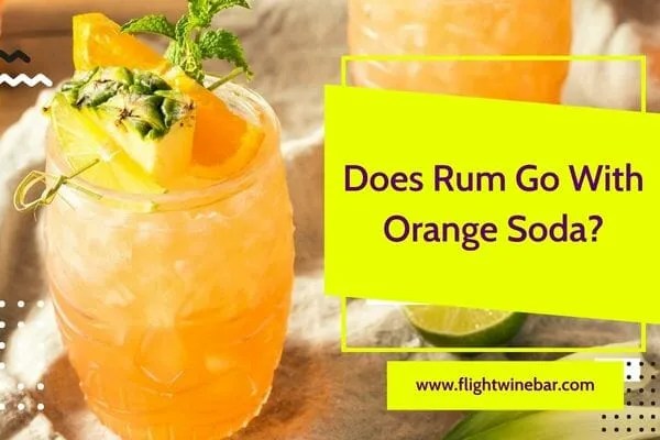 Does Rum Go With Orange Soda Does Rum Go With Orange Soda