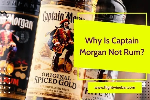 Why Is Captain Morgan Not Rum Why Is Captain Morgan Not Rum