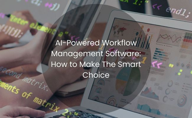 AI-Powered Workflow Management Software: How To Make The Smart Choice ...
