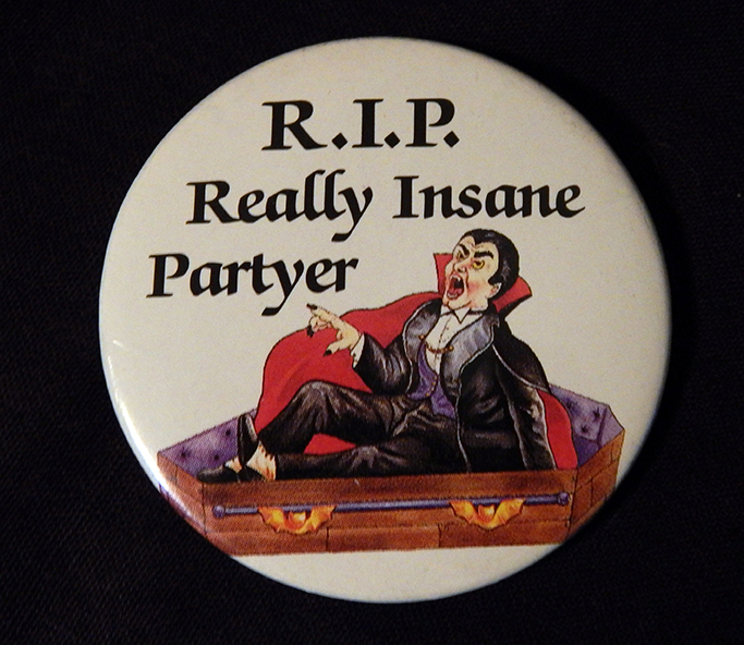 Pin, "R.I.P. Really Insane Partyer"