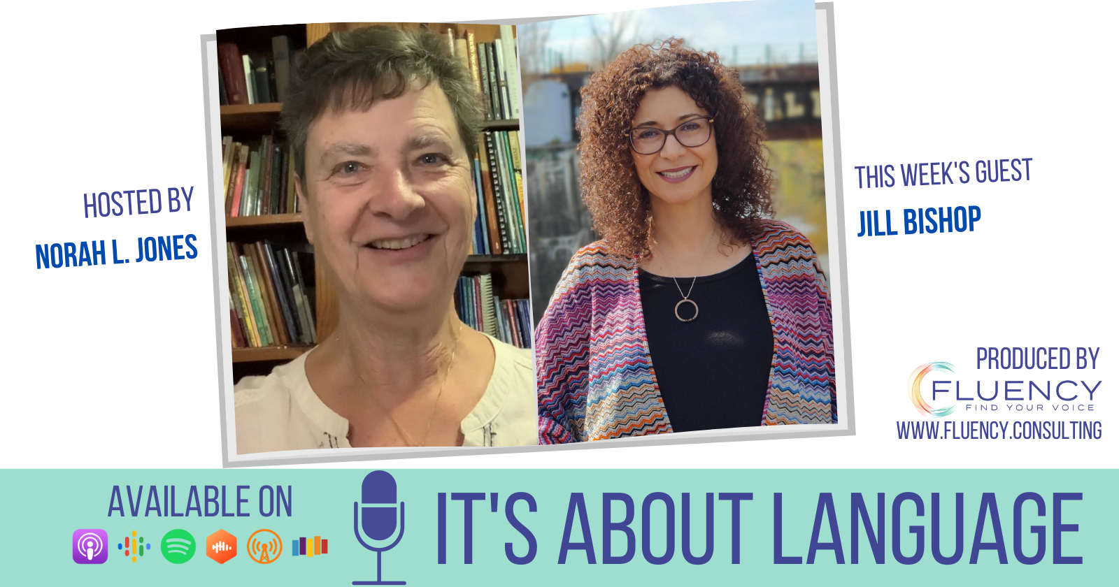 Side-by-side photos of Norah L. Jones and Jill Bishop, with text on the sides giving their names. Bottom text: "Available on" with podcast hosting icons.