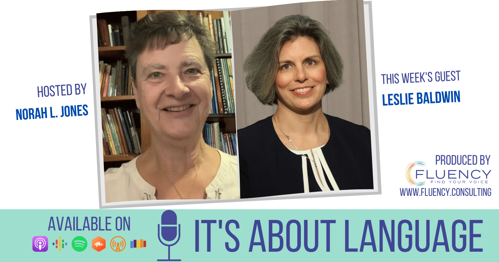 Side-by-side pictures of host Norah L. Jones and guest Leslie Baldwin. Text provides names of people and information on the podcast.