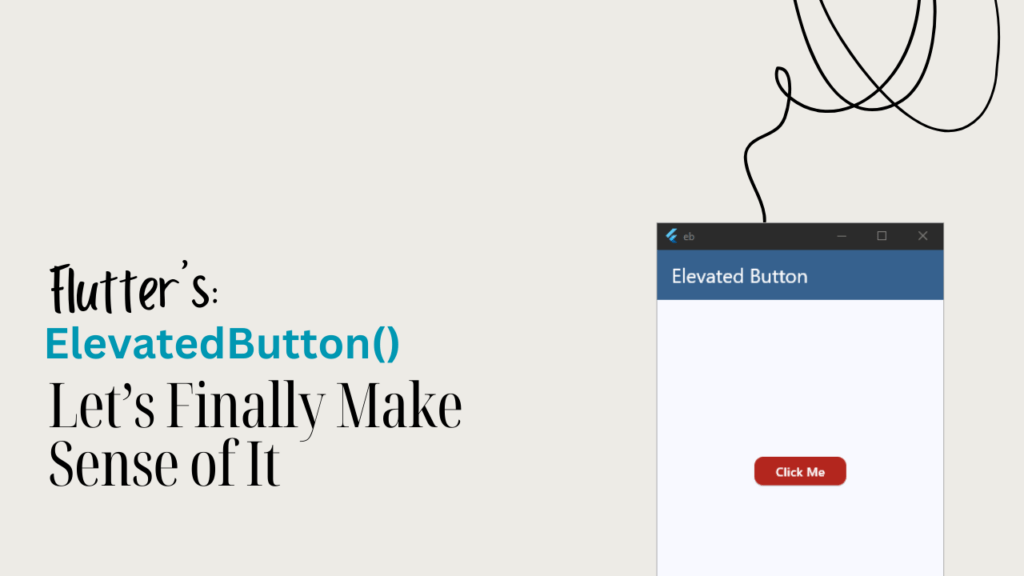 Flutter’s ElevatedButton, Let’s Finally Make Sense of It