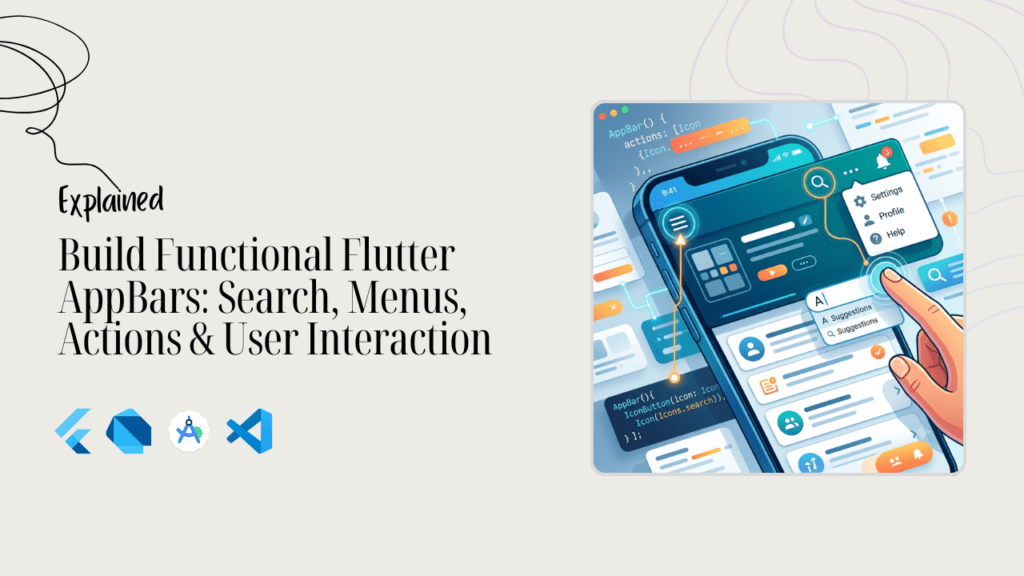 Build Functional Flutter AppBars: Search, Menus, Actions & User Interaction