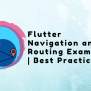 Flutter Navigation And Routing Example | Best Practices In 2023