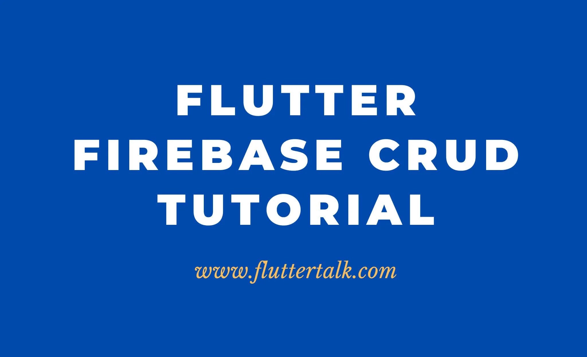 Flutter Firebase CRUD Tutorial