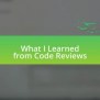 What I Learned From Code Reviews • Foamem.com