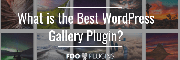 The default wordpress image gallery is very limiting and . What is the Best WordPress Gallery Plugin? | FooPlugins