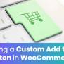 How To Create A Custom WooCommerce Add To Cart Button