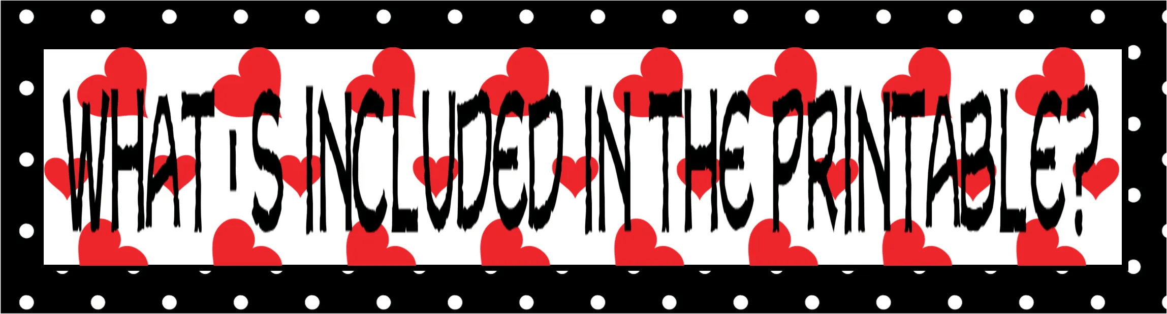What's Included in the Printable? subtopic banner image