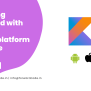 Getting Started With Kotlin Multiplatform Mobile - Forwardcode Techstudio