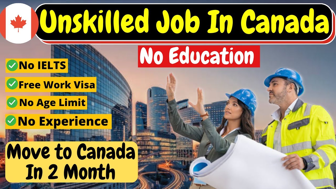 Unskilled Jobs in Canada for Foreigners 2023