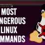 10 Most Dangerous Linux Commands You Should Never Run