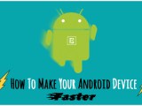 19 Tips And Tricks To Make Android Faster And Improve Performance