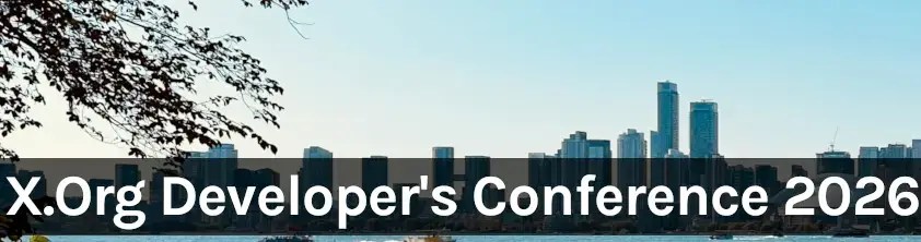 XDC ’26 (X.Org Developer’s Conference)