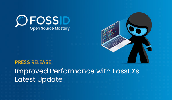 Improved Performance and Results with FossID’s Latest Product Update