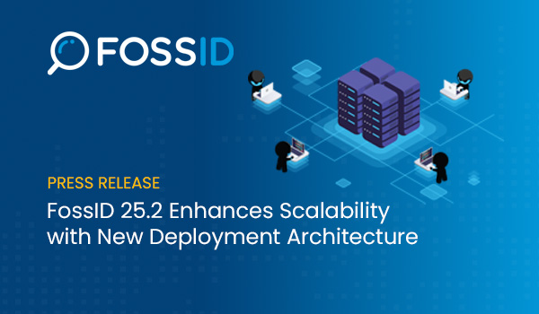 FossID 25.2 Expands Enterprise Scalability and Performance with New Deployment Architecture