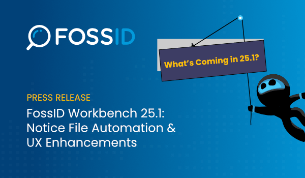 Notice File Automation and UX Productivity Headline FossID Workbench 25.1 Enhancements