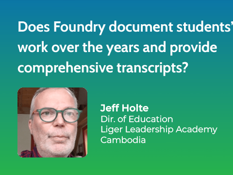 Does Foundry document students' work over the years and provide comprehensive transcripts?