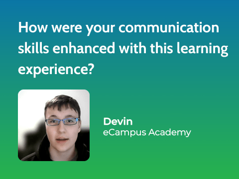 Student asked, "How were your communication skills enhanced with this learning experience?